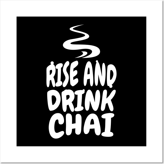 Rise and drink chai Wall Art by Emmi Fox Designs